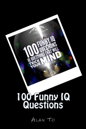 100 Funny IQ Questions IQ Questions That Will Trick Your Mind