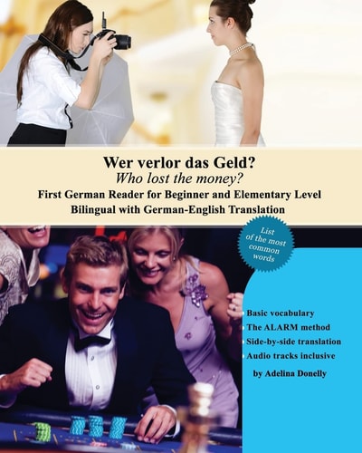 Wer Verlor Das Geld? Who Lost the Money? Das Erste Deutsche Lesebuch Für Stufen A1 und A2 Zweisprachig Mit Deutsch-Englischer Übersetzung First German Reader for Beginner and Elementary Level Bilingual with German-English Translation