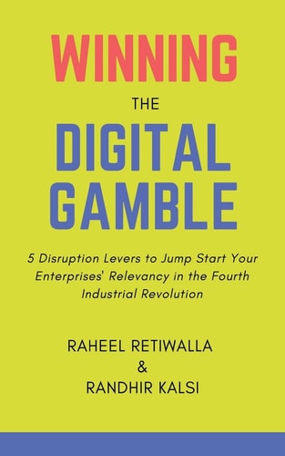 Winning the Digital Gamble 5 Disruption Levers to Jump Start Your Enterprises' Relevancy in the Fourth Industrial Revolution
