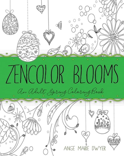 ZenColor Blooms An Adult Spring Coloring Book
