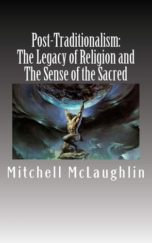 Post-Traditionalism The Legacy of Religion and The Sense of the Sacred