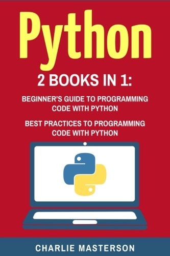 Python 2 Books in 1: Beginner's Guide + Best Practices to Programming Code with Python