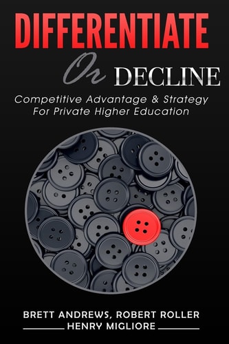 Differentiate Or Decline Competitive Advantage and Strategy for Private Higher Education