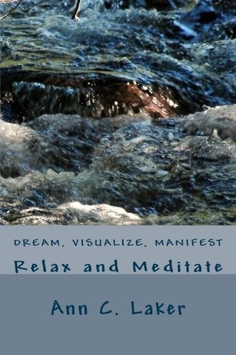 Dream, Visualize, Manifest Relax and Meditate