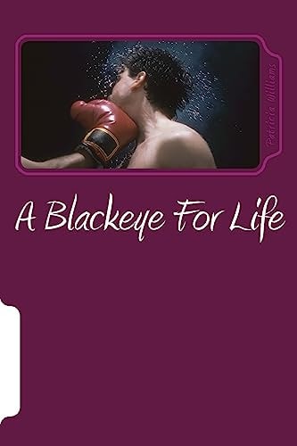 A Blackeye For Life Mentally, Verbally and Physically