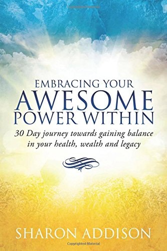 Embracing Your Awesome Power Within 30 Day Journey Towards Gaining Balance in Your Health, Wealth and Legacy