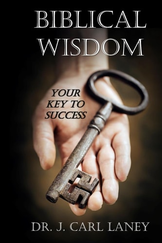 Biblical Wisdom Your Key to Success