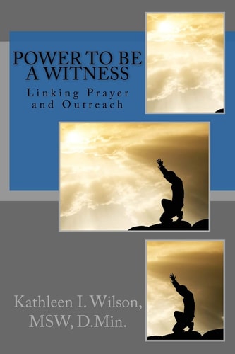 Power to Be a Witness Linking Prayer and Outreach