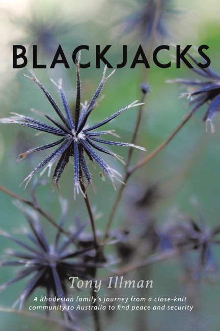 Blackjacks: A Rhodesian Familys Journey from a Close-Knit Community to Australia to Find Peace and Security