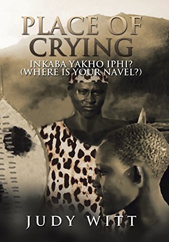 Place of Crying Inkaba Yakho Iphi? (Where Is Your Navel?)