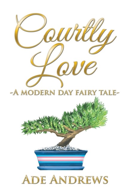 Courtly Love: -A Modern Day Fairy Tale-