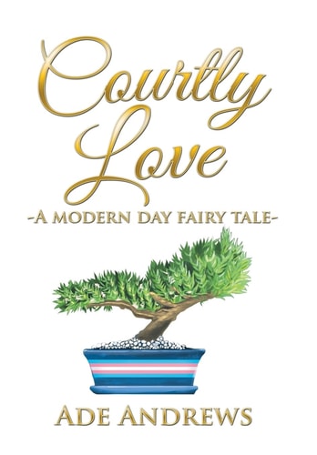 Courtly Love -A Modern Day Fairy Tale-