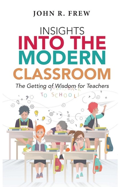 Insights into the Modern Classroom: The Getting of Wisdom for Teachers