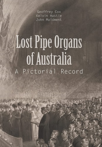 Lost Pipe Organs of Australia A Pictorial Record