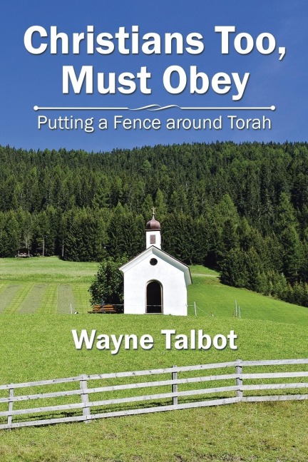 Christians Too, Must Obey: Putting a Fence Around Torah