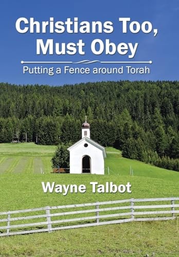 Christians Too, Must Obey Putting a Fence Around Torah