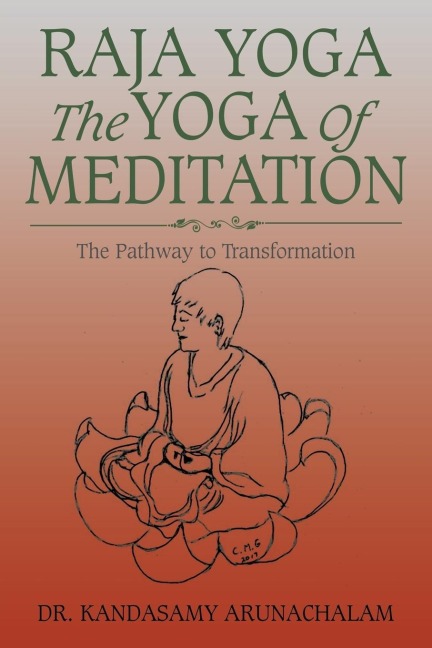 Raja Yoga the Yoga of Meditation: The Pathway to Transformation