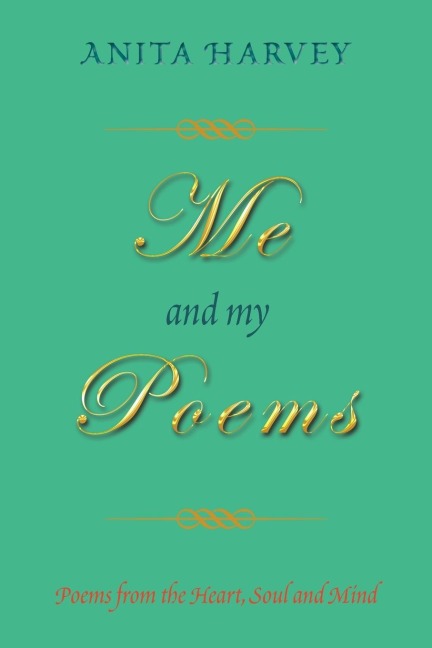 Me and My Poems: Poems from the Heart, Soul and Mind