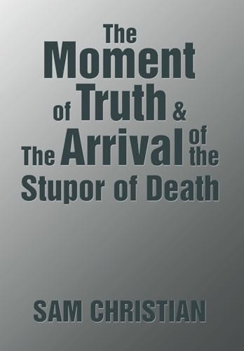 The Moment of Truth & the Arrival of the Stupor of Death
