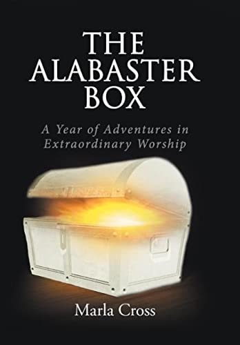 The Alabaster Box A Year of Adventures in Extraordinary Worship