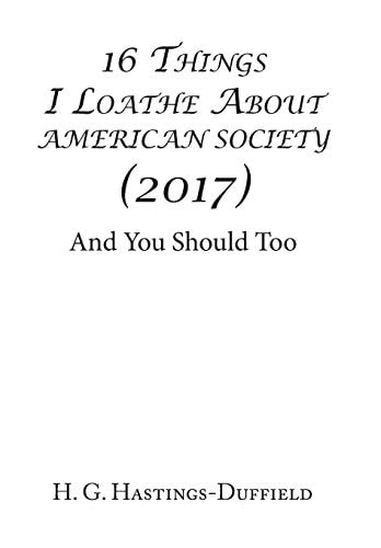 16 Things I Loathe About American Society (2017) And You Should Too