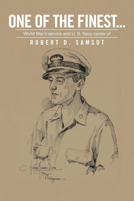 One of the Finest . . .: World War II Service and U.S. Navy Career of