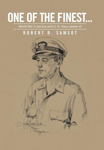 One of the Finest World War II Service and U.S. Navy Career of Robert D. Samsot