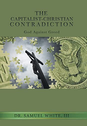 The Capitalist-Christian Contradiction God Against Greed