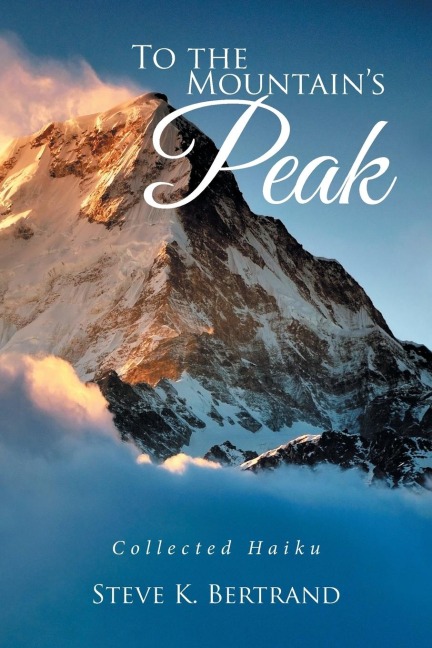 To the Mountains Peak: Collected Haiku