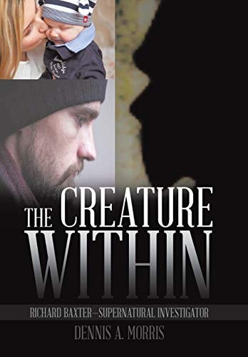 The Creature Within Richard Baxter-Supernatural Investigator