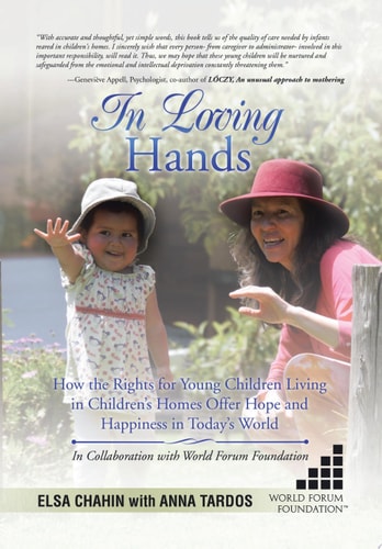 In Loving Hands How the Rights for Young Children Living in Children’s Homes Offer Hope and Happiness in Today’s World