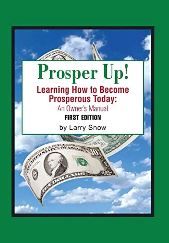 Prosper Up! Learning How to Become Prosperous Today:
