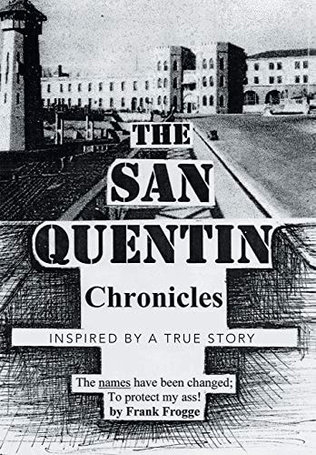 The San Quentin Chronicles Inspired by a True Story