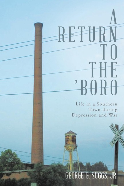 A Return to the Boro: Life in a Southern Town during Depression and War