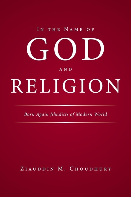 In the Name of God and Religion: Born Again Jihadists of Modern World