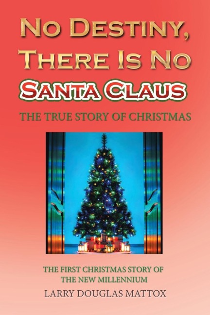 No Destiny, There Is No Santa Claus: The True Story of Christmas