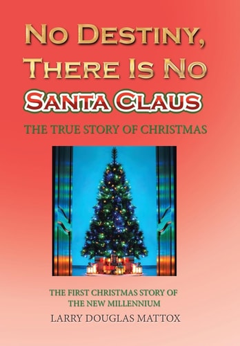 No Destiny, There Is No Santa Claus The True Story of Christmas
