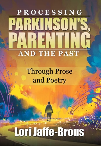 Processing Parkinson's, Parenting and the Past Through Prose and Poetry