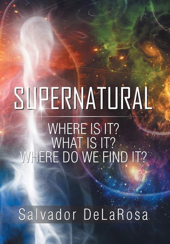 Supernatural Where Is It? What Is It? Where Do We Find It?