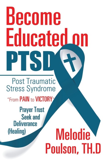 Become Educated on PTSD: Post Traumatic Stress Syndrome