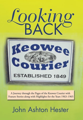 Looking Back A Journey Through the Pages of the Keowee Courier with Feature Stories Along with Highlights for the Years 1963-1965