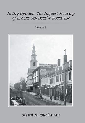 In My Opinion, the Inquest Hearing of Lizzie Andrew Borden Volume 1