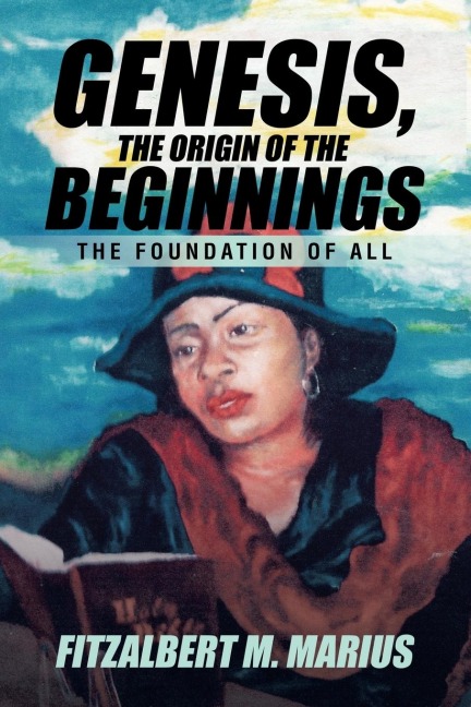 Genesis, the Origin of the Beginnings: The Foundation of All