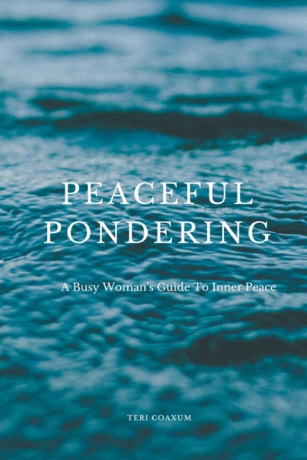 Peaceful Pondering: A Busy Woman?s Guide to Inner Peace