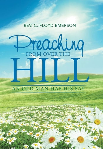 Preaching from Over the Hill An Old Man Has His Say