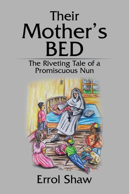 Their Mothers Bed: The Riveting Tale of a Promiscuous Nun