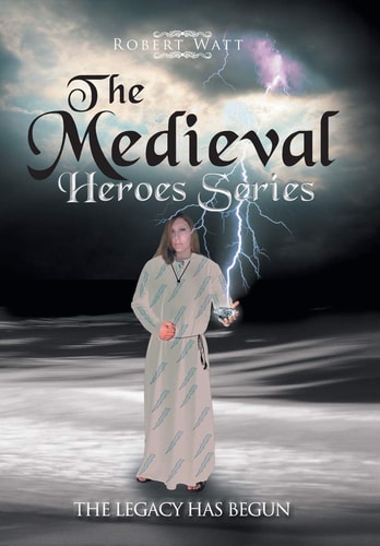 The Medieval Hero Series The Legacy Has Begun