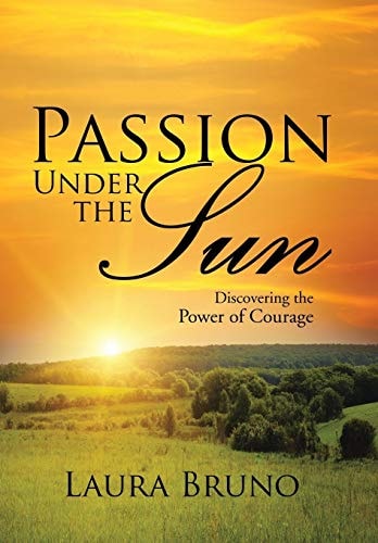 Passion Under the Sun Discovering the Power of Courage