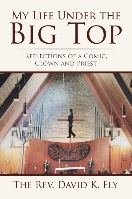 My Life Under the Big Top: Reflections of a Comic, Clown and Priest
