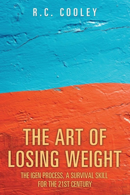 The Art of Losing Weight: The Igen Process, a survival skill for the 21st century